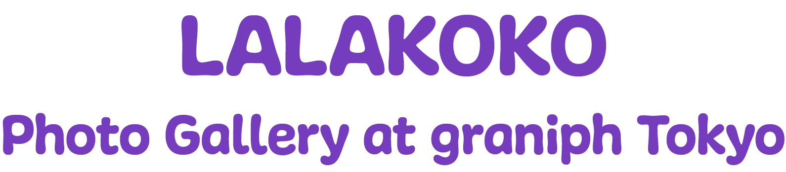 LALAKOKO Photo Gallery at graniph Tokyo